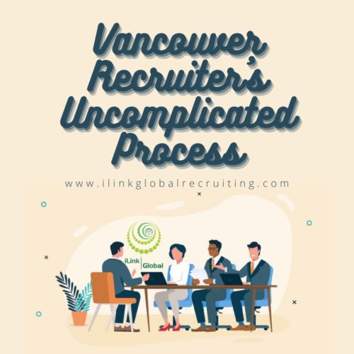 VANCOUVER RECRUITER'S UNCOMPLICATED PROCESS
