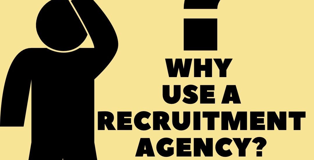 WHY USE A RECRUITMENT AGENCY