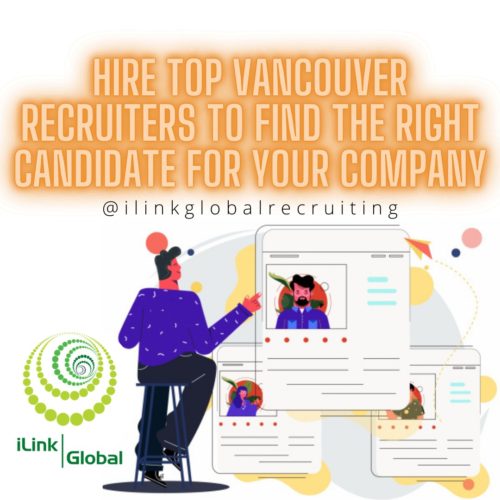Hire Top Vancouver Recruiters To Find the Right Candidate For Your Company