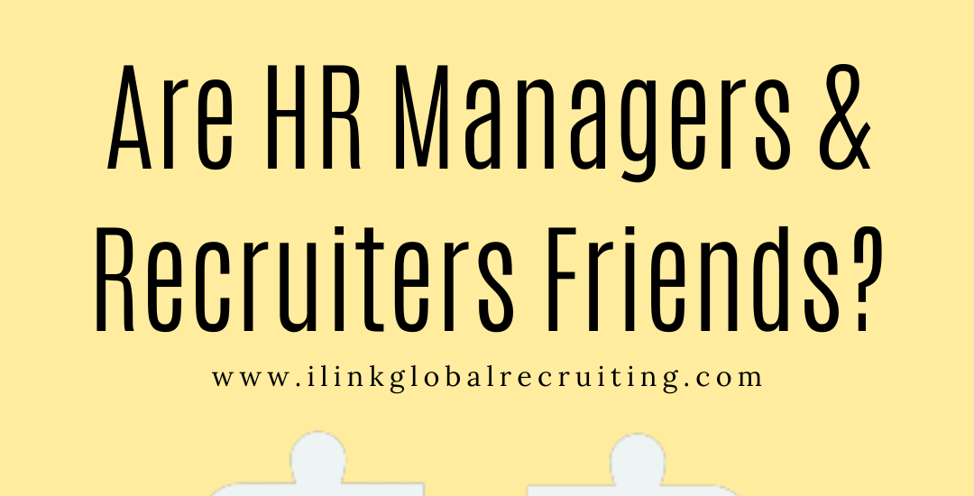 ARE HR MANAGERS AND RECRUITERS FRIENDS