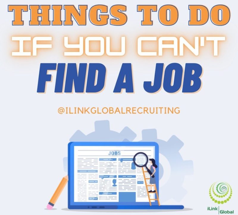 What You Can Do If You Can't Find A Job iLink Global RECRUITING Inc.